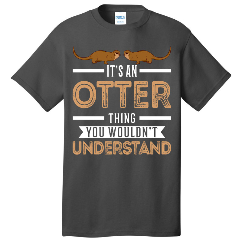 Trending It's An Otter Thing Otters Sea Basic T-shirt by seifertmurryq3jmxs | Artistshot