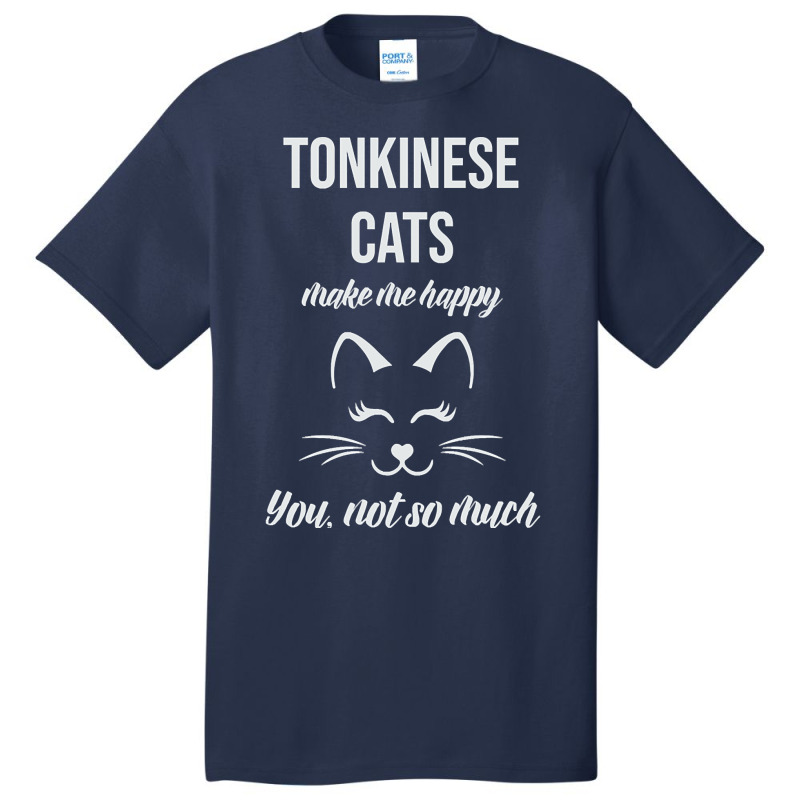 Tonkinese Make Me Happy You Not So Much Basic T-shirt | Artistshot