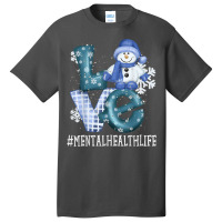 Mental Health Love Snowman Funny Winter Season Christmas T Shirt Basic T-shirt | Artistshot