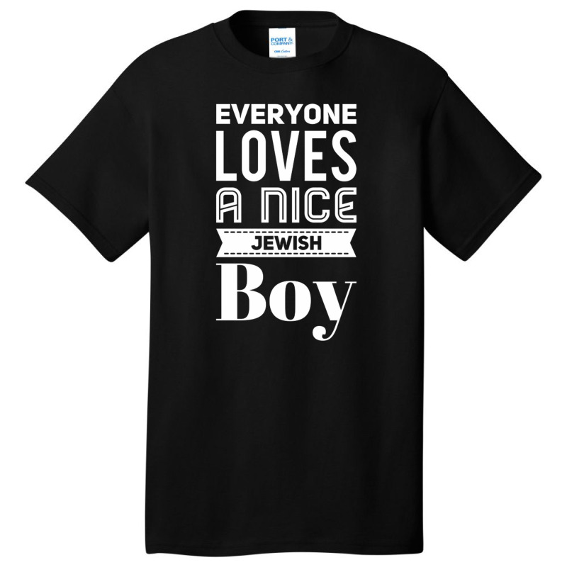 Everyone Loves A Nice Jewish Boy Basic T-shirt | Artistshot