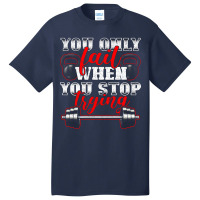 Trending You Only Fail When You Stop Trying Gym Motivational Basic T-shirt | Artistshot