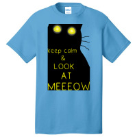 Keep Calm And Look At Meeeow Cat Hypnotic Basic T-shirt | Artistshot