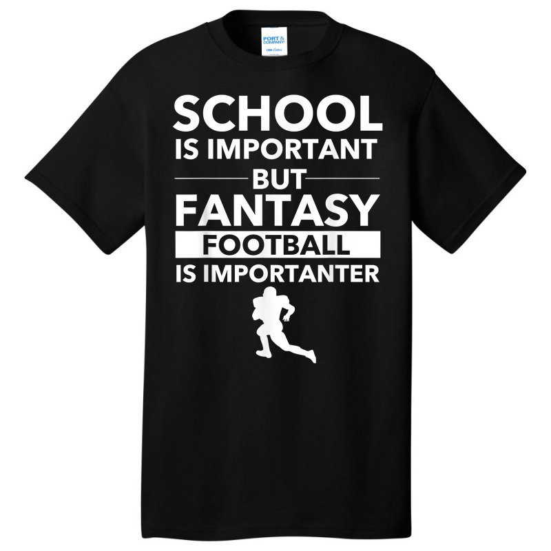 Fantasy Football Is Importanter Funny Football Gift T Shirt Basic T-shirt | Artistshot