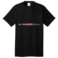 Limited Edition Be Wander Full Wanderlust Travel Fun Basic T-shirt | Artistshot