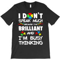 Autism Awareness Gifts T  Shirt I Don't Speak Much Because I'm Brillia T-shirt | Artistshot