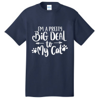 Hot Trend I'm A Pretty Big Deal To My Cat Basic T-shirt | Artistshot