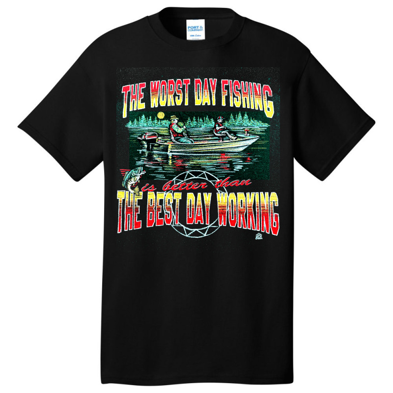 Worst Day Fishing, Best Day Working, Worst Day Fishing, Worst, Day Fis Basic T-shirt by SHOPODKA | Artistshot