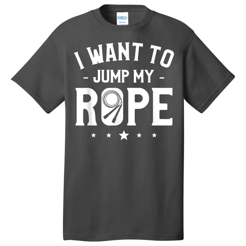 I Want To Jump My Rope Skipping Workout Exercise T Shirt Basic T-shirt | Artistshot