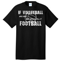 If Volleyball Was Easy They Would Call It Football Basic T-shirt | Artistshot