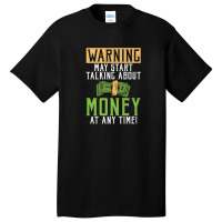 Warning May Start Talking About Money At Any Time Basic T-shirt | Artistshot