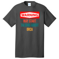 Warning May Start Talking About Orca Basic T-shirt | Artistshot