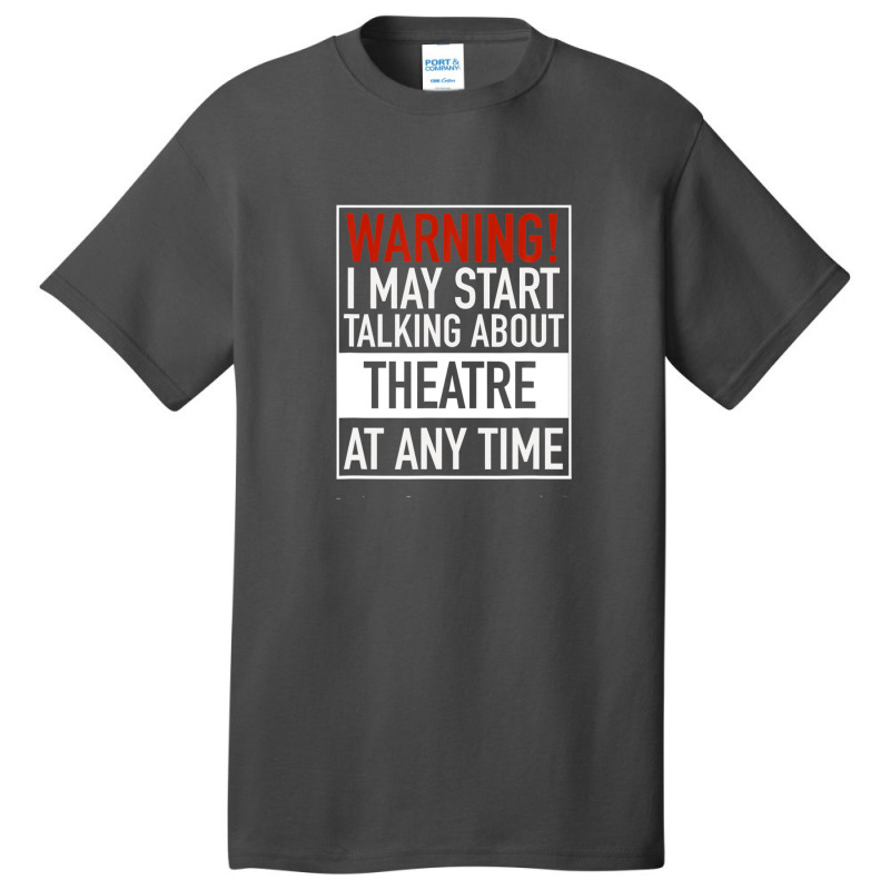 Warning May Start Talking Theatre At Any Time Basic T-shirt | Artistshot