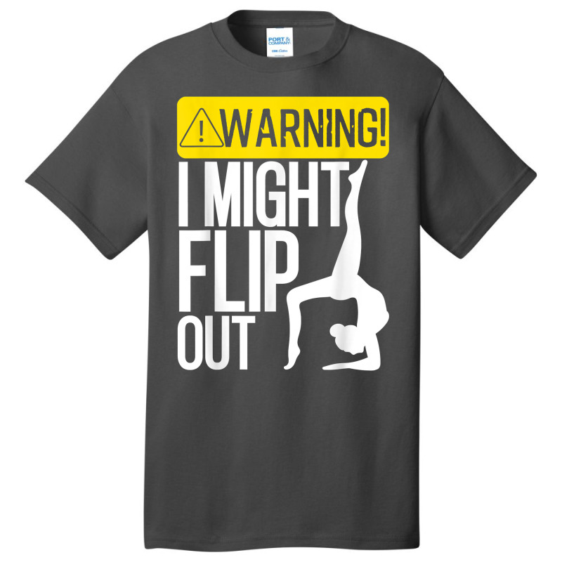 Funny Warning I Might Flip Out Gymnastics Art For Girls Boys T Shirt Basic T-shirt | Artistshot