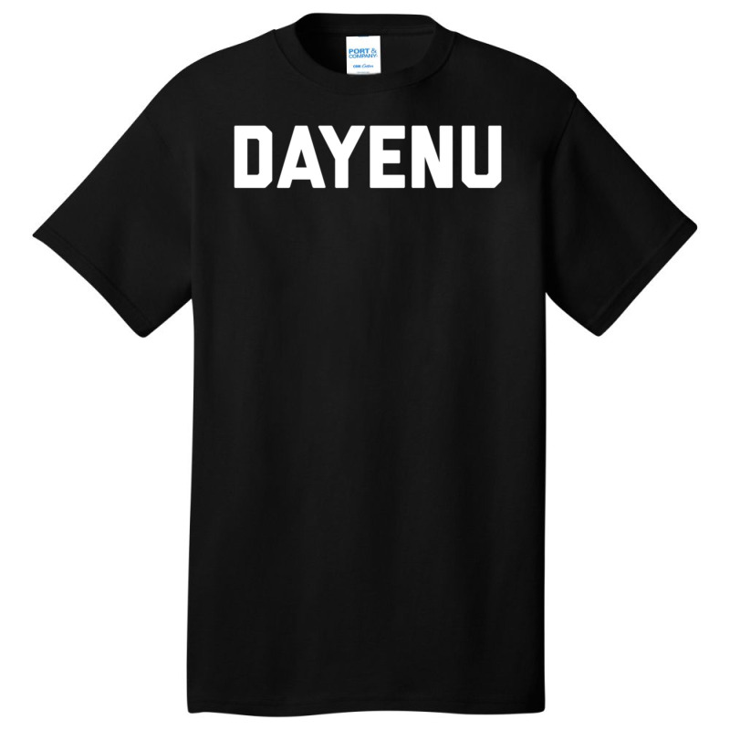 Dayenu Enough Jewish Torah Passover Jews Seder Hanukkah Basic T-shirt | Artistshot