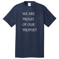 We Are Proud Of Our Prophet Basic T-shirt | Artistshot