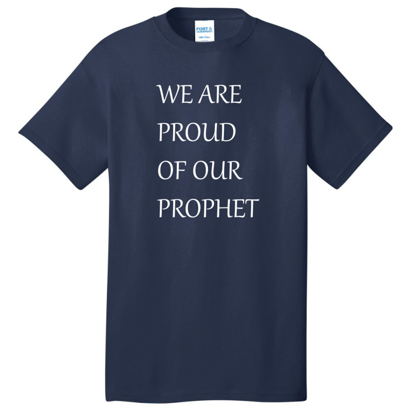 We Are Proud Of Our Prophet Basic T-shirt by MelindaBouwman | Artistshot