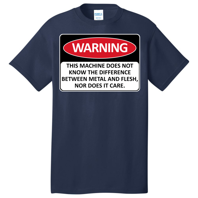 Warning This Machine Does Not Know The Difference Between Metal And Fl Basic T-shirt | Artistshot