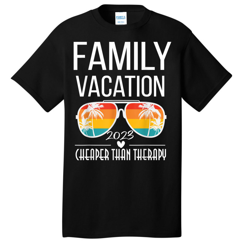 Family Vacation Better Than Therapy 2023 Group Sunglasses T Shirt Basic T-shirt by nilda1pr4klauer | Artistshot