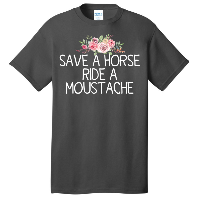 Save A Horse Ride A Moustache   Trending Green Basic T-shirt | Artistshot