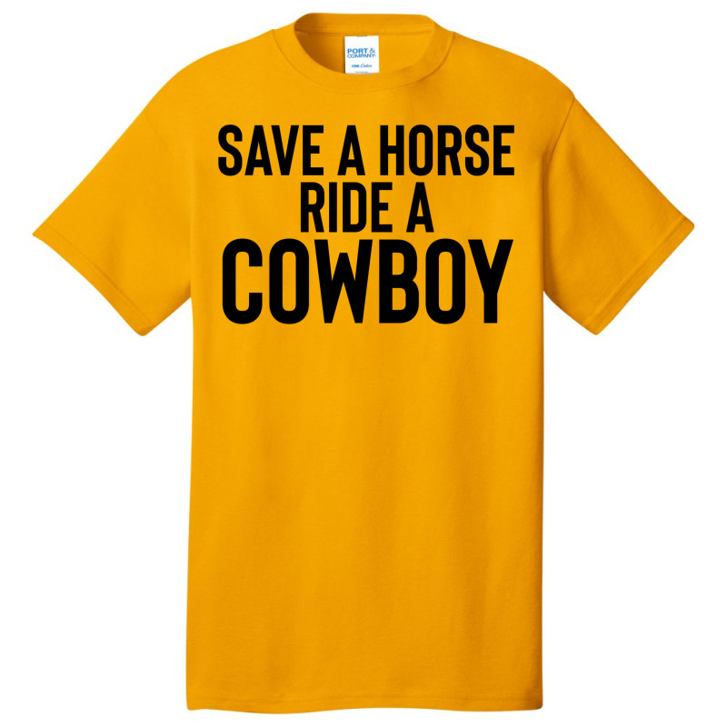 Save A Horse Ride Cowboy Gift For Joke Sarcastic   Travel Basic T-shirt by alheklupsm | Artistshot