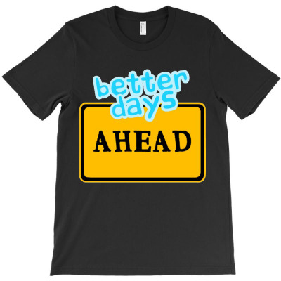 Better Days Motivational T-shirt Designed By Ratna Tier