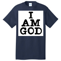 I Am God Cool Lettering Badass Random Funny Poster Vintage (1) Basic T-shirt | Artistshot