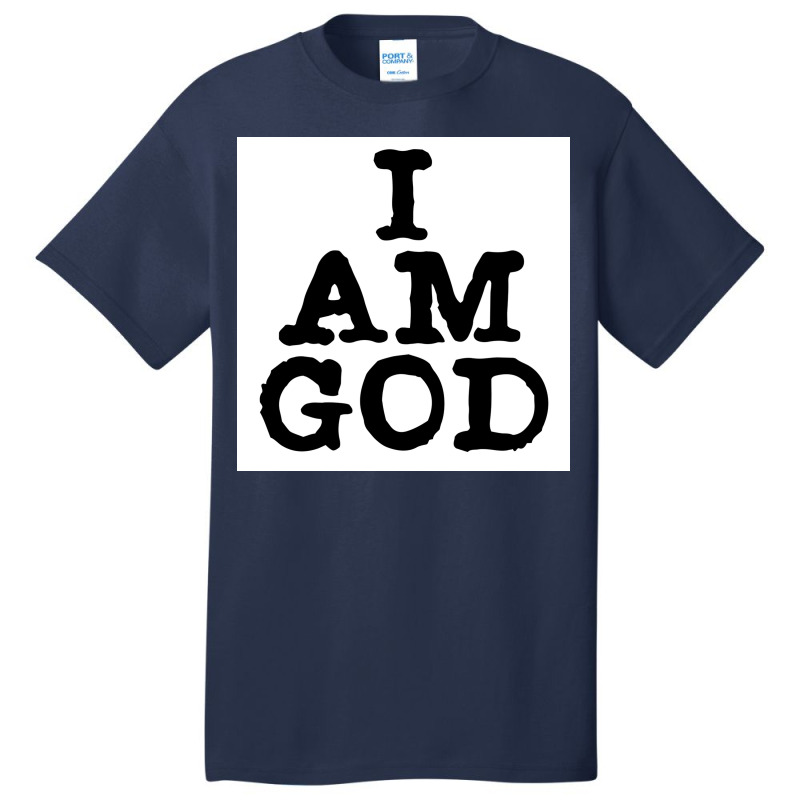 I Am God Cool Lettering Badass Random Funny Poster Vintage (1) Basic T-shirt | Artistshot