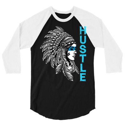 Hustle Tee Native American Indian Girl Rap Lover Christmas T Shirt 3/4 Sleeve Shirt Designed By Stuartsanders