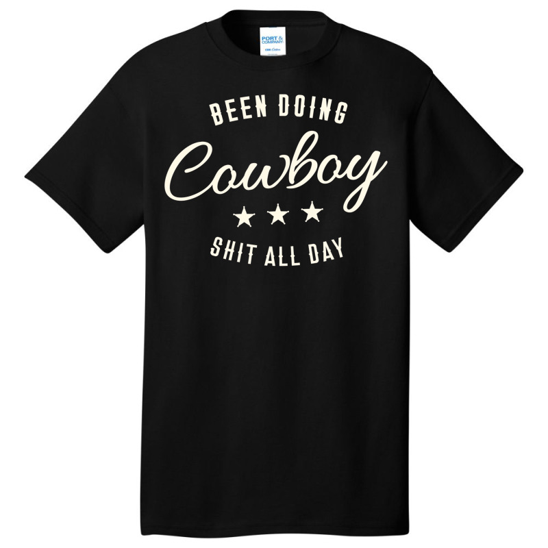 Been Doing Cowboy Shit Bull Riding Rodeo Gift Classic Tshirt Basic T-shirt | Artistshot