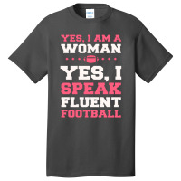 Yes, I Am A Woman, Yes, I Speak Fluent Football Basic T-shirt | Artistshot