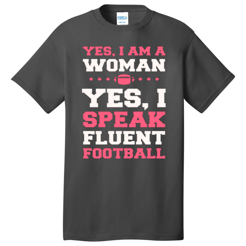 Yes, I Am A Woman, Yes, I Speak Fluent Football Basic T-shirt | Artistshot