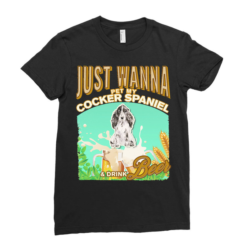 Cocker Spaniel T  Shirt Dog Owner, Just Wanna Pet My Cocker Spaniel & Ladies Fitted T-Shirt by ashasatterfield566 | Artistshot