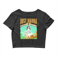 Cocker Spaniel T  Shirt Dog Owner, Just Wanna Pet My Cocker Spaniel & Crop Top | Artistshot