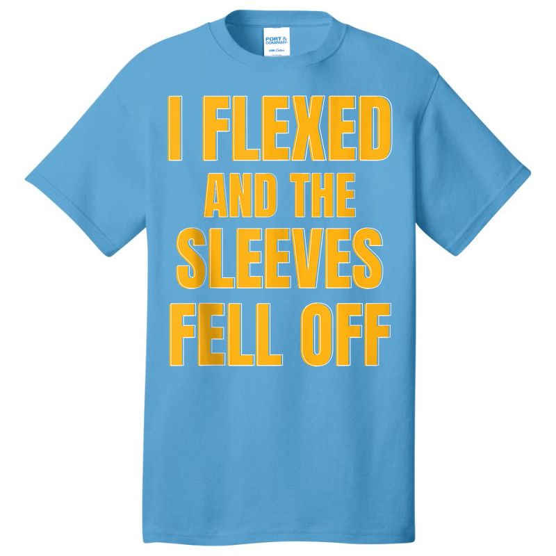 Funny Workout I Flexed And My Sleeves Fell Off Tank Top Basic T-shirt | Artistshot