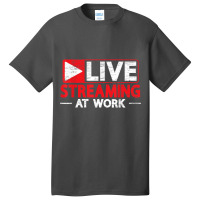 Livestreaming At Work Online Streaming Gaming Streamer T Shirt Basic T-shirt | Artistshot