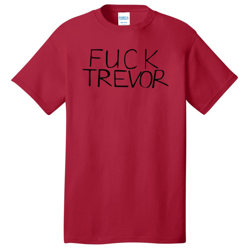 Fuck Trevor Basic T-shirt by NicholetteJeanHastings | Artistshot