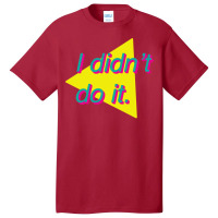 I Didn't Do It Basic T-shirt | Artistshot