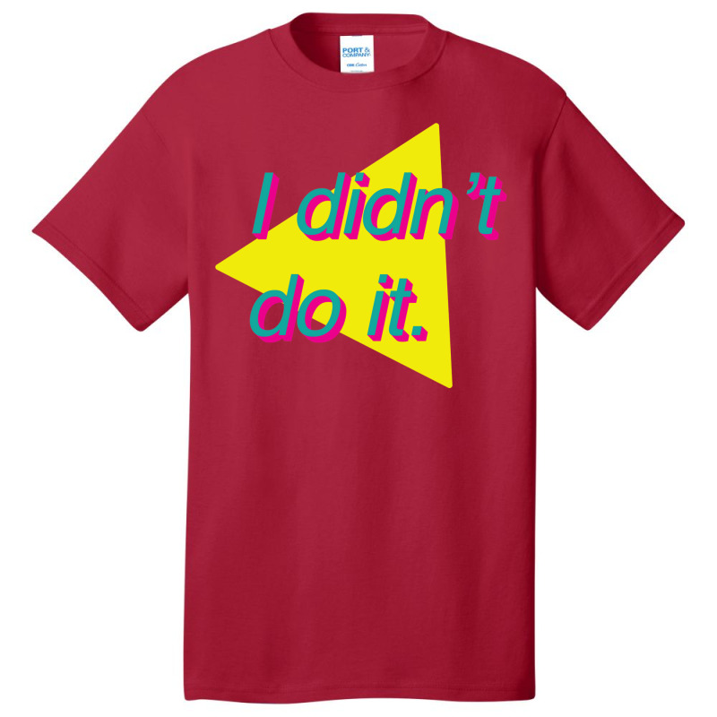 I Didn't Do It Basic T-shirt | Artistshot