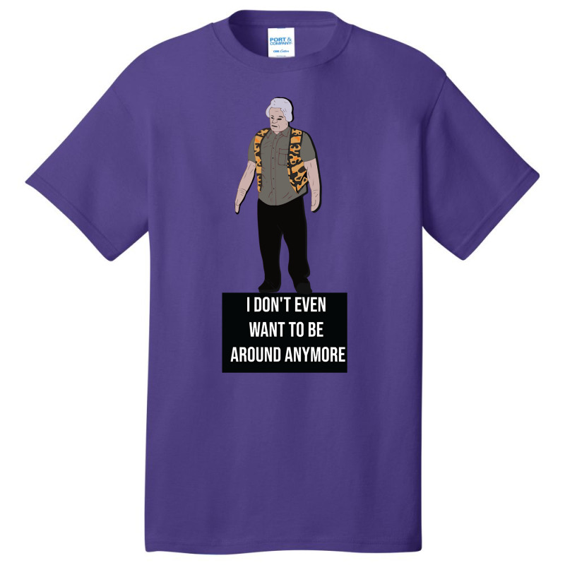 I Don't Even Want To Be Around Anymore Basic T-shirt | Artistshot