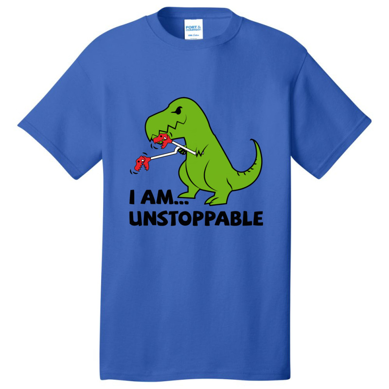 I Am Unstoppable T-rex Basic T-shirt | Artistshot