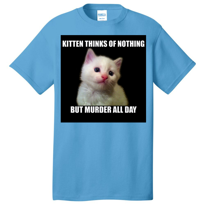 Kitten Thinks Of Nothing But Murder All Day Poster Travel Basic T-shirt by globossterkyc | Artistshot