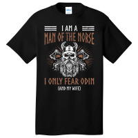 Limited Edition Mens Man Of Norse Fears Odin Wife Nordic Warrior Vikin Basic T-shirt | Artistshot