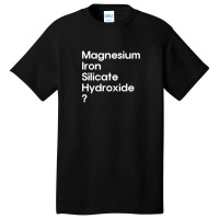 Magnesium Iron Silicate Hydroxide  White Basic T-shirt | Artistshot