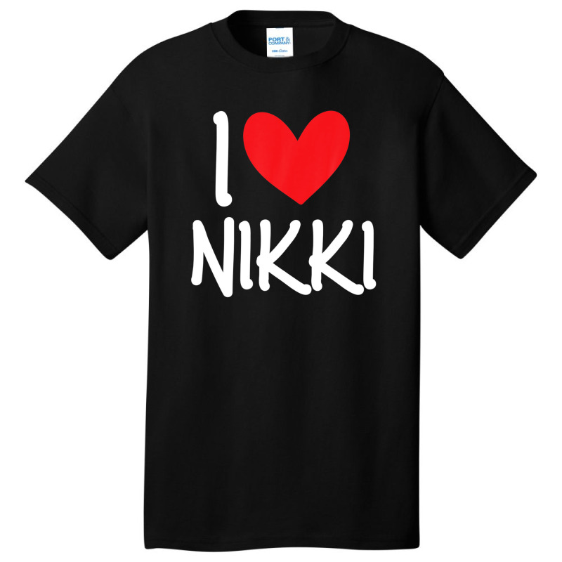 I Love Nikki Name Personalized Girl Woman Bff Friend Heart Basic T-shirt | Artistshot