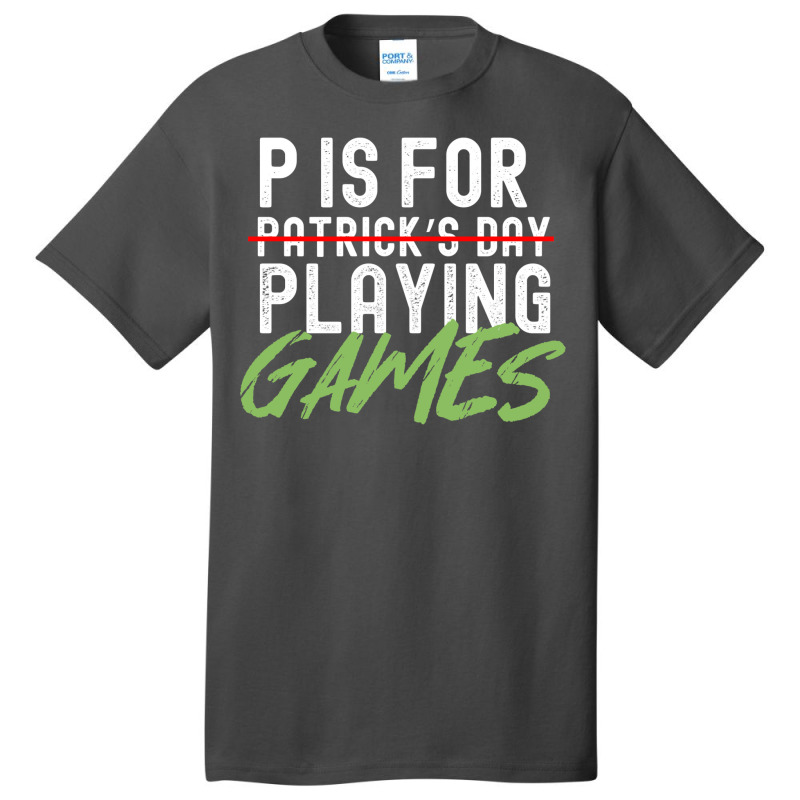 P Is For Playing Games Funny Saint Patricks Day Gag Gift Vintage Essen Basic T-shirt | Artistshot