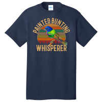 Painted Bunting Whisperer, Bird Lover Basic T-shirt | Artistshot