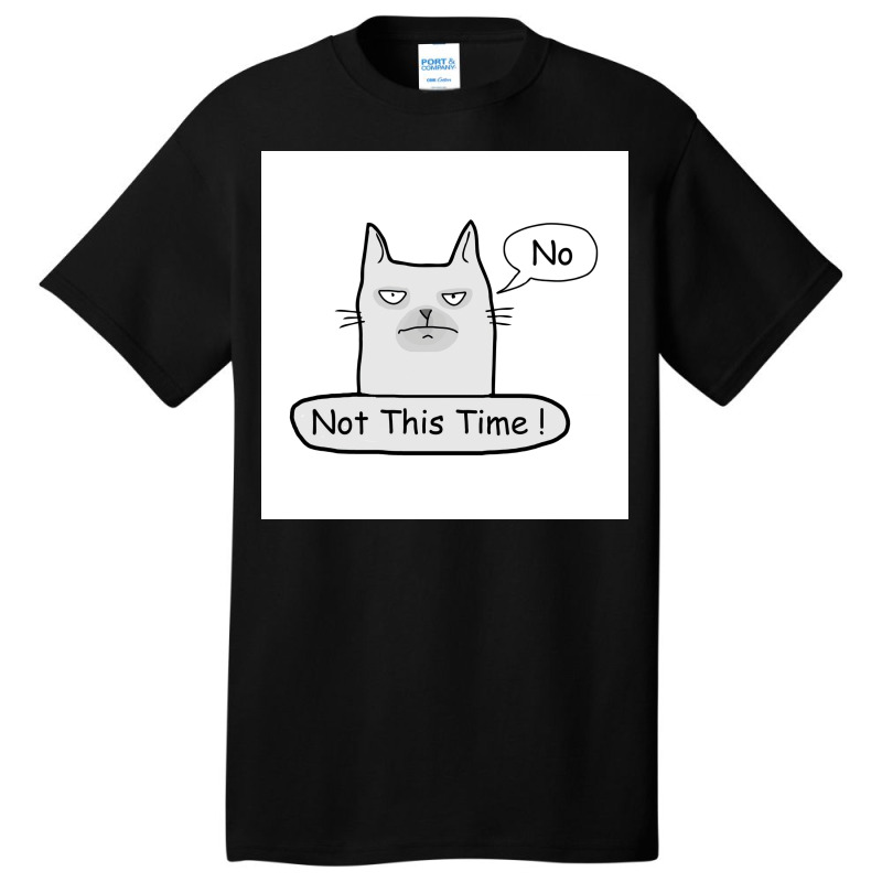 No Not This Time Poster Nature Basic T-shirt | Artistshot