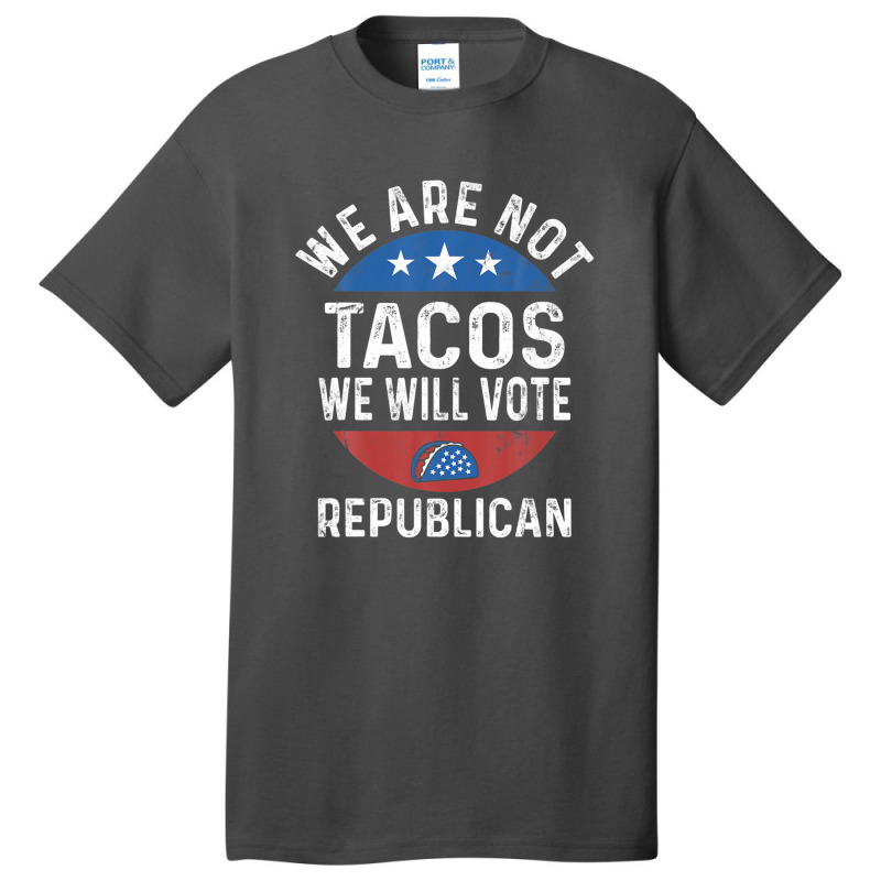 We Are Not Tacos Will Vote Republican Biden Breakfast Tacos Basic T-shirt | Artistshot