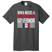 Iowa Needs A Dejear Governor Deidre Dejear 2022 Iowa Vote Basic T-shirt | Artistshot