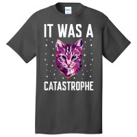 It Was A Catastrophe Cat Lover Dad Jokes Kitten Punchline T Shirt Basic T-shirt | Artistshot